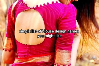 Simple List Of Blouse Design Names You Might Like: